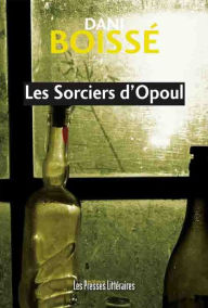 Title: Les Sorciers d'Opoul, Author: Dani Boissé