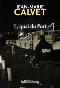 Title: 1, quai du port, Author: Jean-Marie Calvet