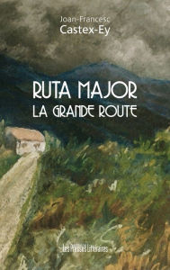 Title: RUTA MAJOR - La grande route, Author: Joan-Francesc Castex-Ey