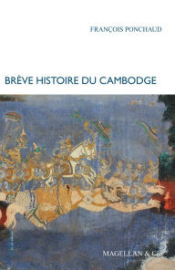 Title: Brève histoire du Cambodge: Le pays des Khmers rouges, Author: François Ponchaud