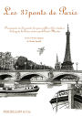 Les 37 ponts de Paris: Promenade sur les ponts, les passerelles et les viaducs, le long de la Seine et du canal Saint-Martin