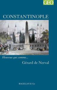 Title: Constantinople: Heureux qui comme. Gérard de Nerval, Author: Gérard de Nerval