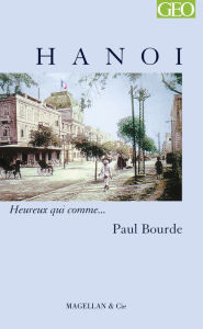 Title: Hanoi: Heureux qui comme... Paul Bourde, Author: Paul Bourde