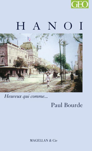 Hanoi: Heureux qui comme. Paul Bourde