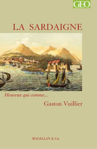 Title: La Sardaigne: Heureux qui comme. Gaston Vuillier, Author: Gaston Vuillier