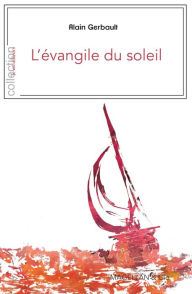 Title: L'Évangile du soleil: Plaidoyer pour la Polynésie, Author: Alain Gerbault