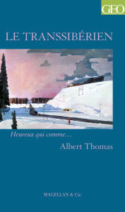 Title: Le Transsibérien: Un témoignage captivant, Author: Albert Thomas