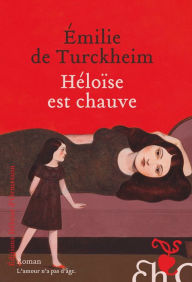 Title: Héloïse est chauve, Author: Émilie de Turckheim
