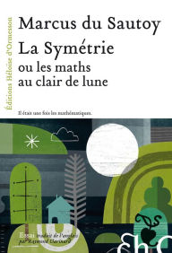 Title: La Symétrie, ou les maths au clair de lune, Author: Marcus Du sautoy