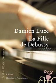 Title: La Fille de Debussy, Author: Damien Luce