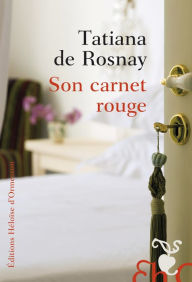 Title: Son carnet rouge, Author: Tatiana de Rosnay