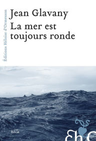 Title: La mer est toujours ronde, Author: Jean Glavany