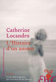 Title: L'Histoire d'un amour, Author: Catherine Locandro