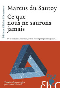 Title: Ce que nous ne saurons jamais, Author: Marcus Du Sautoy