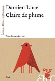 Title: Claire de plume, Author: Damien Luce