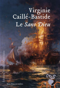 Title: Le Sans Dieu, Author: Virginie Caillé-Bastide