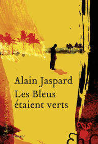 Title: Les Bleus étaient verts, Author: Alain Jaspard