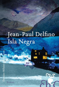 Title: Isla Negra, Author: Jean-Paul Delfino