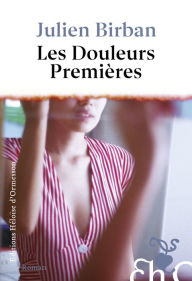 Title: Les Douleurs premières, Author: Julien Birban