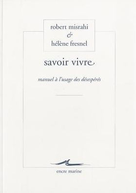 Savoir vivre: Manuel a l'usage des desesperes