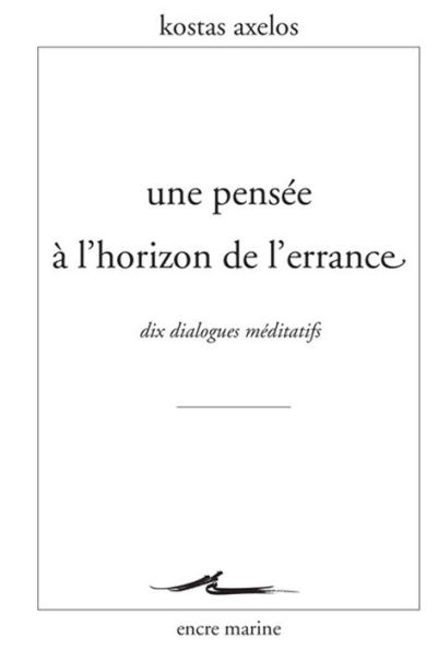 Une Pensee a l'horizon de l'errance: Dix dialogues meditatifs