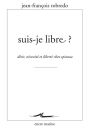 Suis-je libre ?: Desir, necessite et liberte chez Spinoza