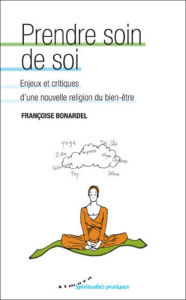 Title: Prendre soin de soi - Enjeux et critiques d'une nouvelle religion du bien-être, Author: Nina Bernstein