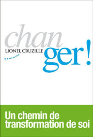 Title: Changer !, Author: Lionel Cruzille