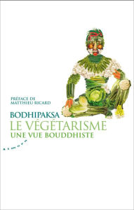 Title: Le végétarisme, une vue bouddhiste, Author: Bodhipaksa