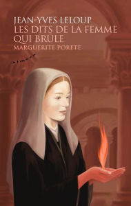 Title: Les dits de la femme qui brûle - Marguerite Porete, Author: Jean-Yves Leloup