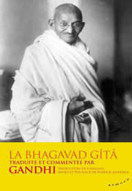 Title: La Bhagavad-Gîtâ - traduite et commentée par Gandhi, Author: Mahatma Gandhi