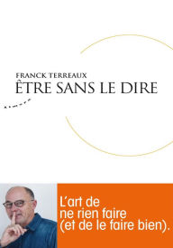 Title: Etre sans le dire, Author: Franck Terreaux