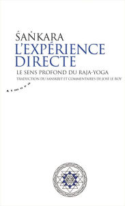 Title: L'expérience directe - Le sens profond du raja-yoga, Author: Sankara