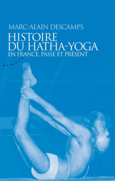 Histoire du hatha-yoga en France, passé et présent