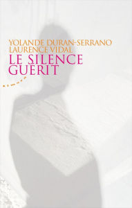 Title: Le silence guérit, Author: Yolande Duran-Serrano