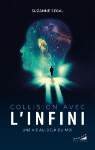 Title: Collision avec l'infini - Une vie au-delà du moi, Author: Suzanne Segal