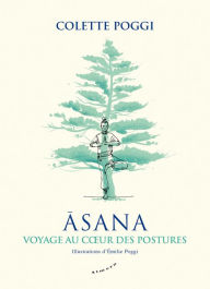 Title: Asana - Voyage au coeur des postures, Author: Colette Poggi