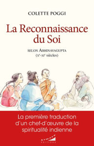 Title: La reconnaissance du Soi selon Abhinavagupta, Author: Colette Poggi