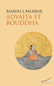 Title: Advaita et Bouddha, Author: Ramesh S. Balsekar