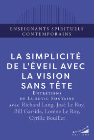 Title: La simplicité de l'éveil avec la Vision Sans Tête, Author: Bill Garside