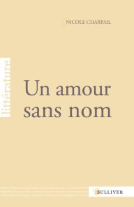 Title: Un amour sans nom, Author: Nicole Charpail
