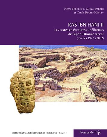Ras Ibn Hani II: Les textes en ecritures cuneiformes de lage du Bronze recent (fouilles 1977 a 2002)