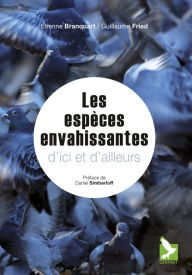 Title: Espèces envahissantes d'ici et d'ailleurs: Synthèse sur les espèces envahissantes et présentation de 32 espèces, Author: Etienne Branquart