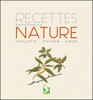 Title: Recettes nature: Cueillette, poisson, gibier, Author: Dominique Gall