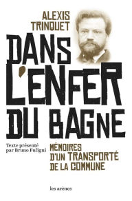 Title: Dans l'enfer du bagne, Author: Alexis Trinquet