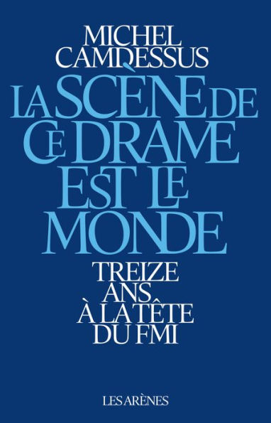 La Scène de ce drame est le monde