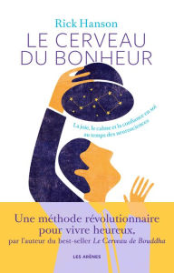 Title: Le Cerveau du bonheur, Author: Rick Hanson