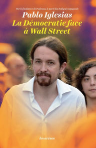 Title: La Démocratie face à Wall Street, Author: Pablo Iglesias