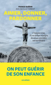 Title: Aimer, donner, pardonner, Author: France Guerin