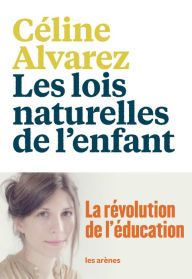 Title: Les Lois naturelles de l'enfant, Author: Céline Alvarez